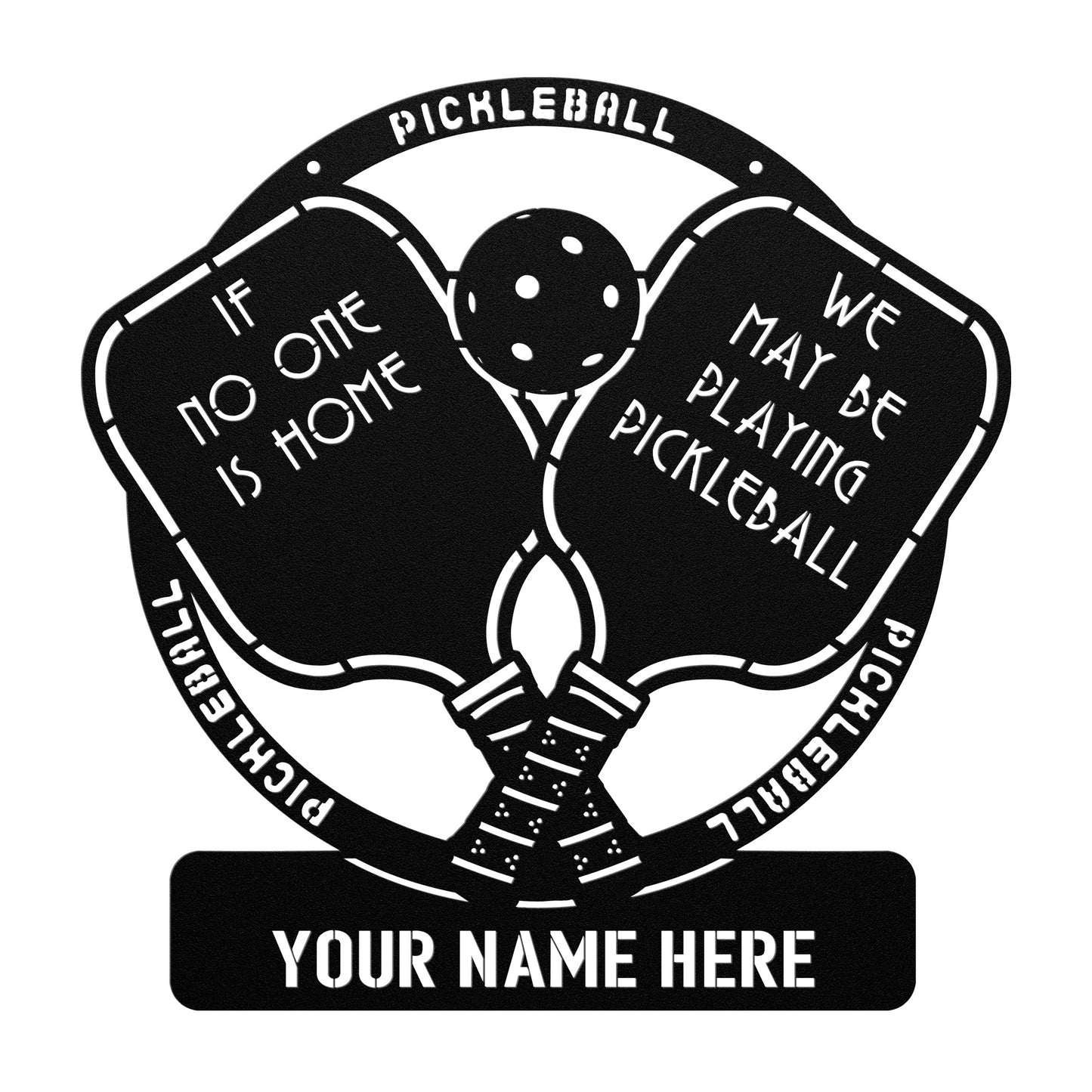 House Sign, If No One is Home, We may be playing Pickleball