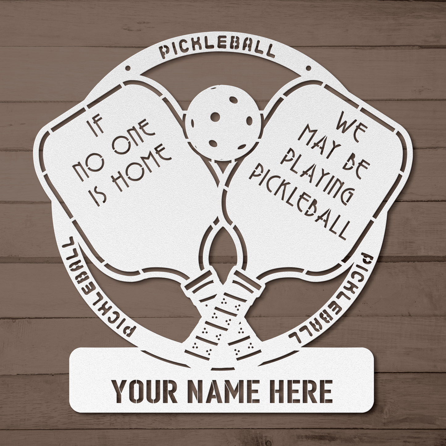 House Sign, If No One is Home, We may be playing Pickleball